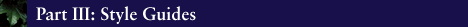 [Part III: Style Guides]