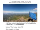 Anchorage Museum, Alaska. Virtual Lunch & Learn with the Library: Counter Cartographies, 2021